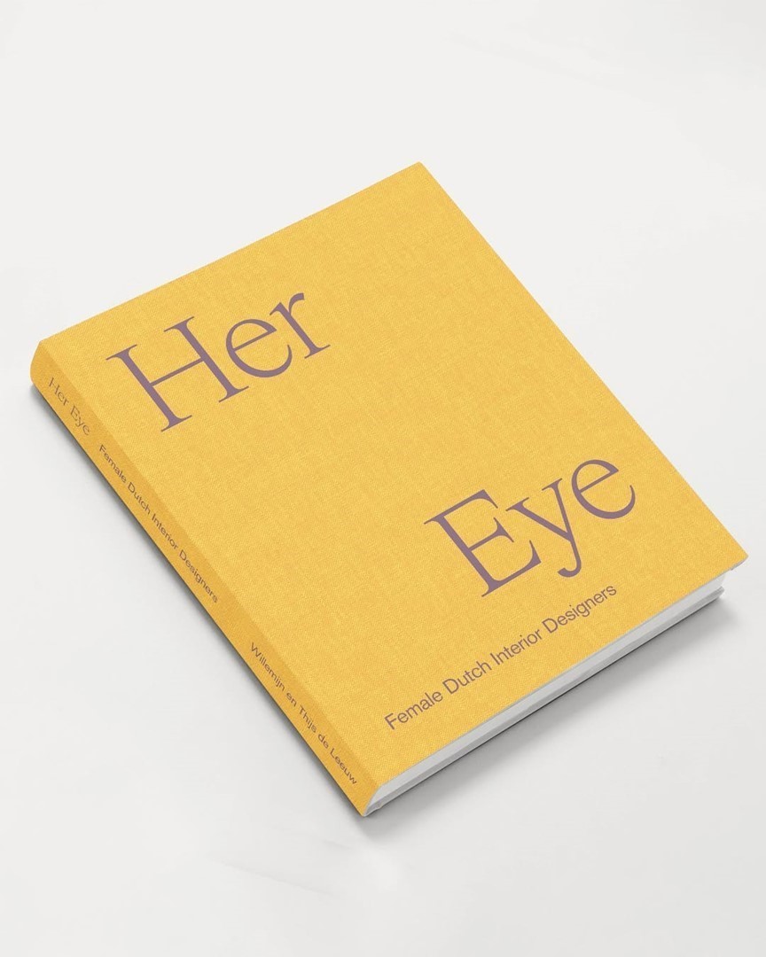 Her Eye Female Dutch Designers door Willemijn de Leeuw, Thijs de Leeuw, Charlotte Balder & Natasja Admiraal.